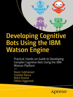 cover image of Developing Cognitive Bots Using the IBM Watson Engine